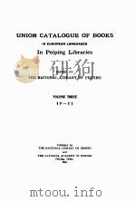 UNION CATALOGUE OF BOOKS IN EUROPEAN LANGUAGES IN PEIPING LIBRARIES VOLUME THREE   1931  PDF电子版封面     