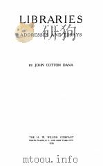 Libraries：addresses and essays   1916  PDF电子版封面    John Cotton Dana 
