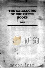The cataloging of children‘s books   1933  PDF电子版封面    Elva S.Smith 