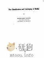 THE CLASSIFICATION AND CATOLOGING OF BOOKS   1928  PDF电子版封面    MARGARET MANN 