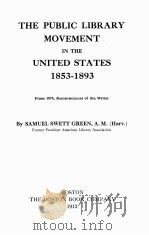 The public library movement in the united states 1853-1893   1913  PDF电子版封面    Samuel Swett Green 