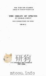 THE HARVARD CLASSICS THE ORIGIN OF SPECIES VOLUME 11   1909  PDF电子版封面    CHARLES W ELIOT LLD 