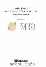 JAMES JOYCE AND THE ACT OF RECEPTION：READING，IRELAND，MODERNISM     PDF电子版封面    JOHN NASH 