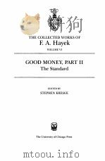 THE COLLECTED WORKS OF F.A.HAYEK VOLUME 6  GOOD MONEY，PART 2：THE STANDARD     PDF电子版封面  0226320952  STEPHEN KRESGE 