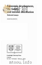 ECONOMIC DEVELOPMENT，THE FAMILY，AND INCOME DISTRIBUTION SELECTED ESSAYS     PDF电子版封面  0521343844  SIMON KUZNETS 