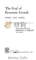 THE GOAL OF ECONOMIC GROWTH：SOURCES·COSTS·BENEFITS     PDF电子版封面    EDMUND S.PHELPS 