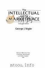 THE INTELLECTUAL AND THE MARKETPLACE  ENLARGED EDITION   1984  PDF电子版封面  0674457358  GEORGE J.STIGLER 