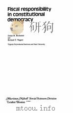 FISCAL RESPONSIBILITY IN CONSTITUTIONAL DEMOCRACY     PDF电子版封面  9020707434  JAMES M.BUCHANAN AND RICHARD E 