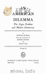 AN AMERICAN DILEMMA：THE NEGRO PROBLEM AND MODERN DEMOCRACY VOLUME 2     PDF电子版封面    GUNNAR MYRDAL 