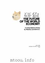 THE FUTURE OF THE WORLD ECONOMY   1977  PDF电子版封面    WASSILY LEONTIEF 