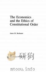 THE ECONOMICS AND THE ETHICS OF CONSTITUTIONAL ORDER     PDF电子版封面  0472102222  JAMES M.BUCHANAN 