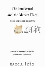 THE INTELLECTUAL AND THE MARKET PLACE AND OTHER ESSAYS     PDF电子版封面    GEORGE J.STIGLER 