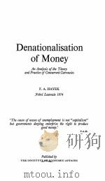 DENATIONALISATION OF MONEY：AN ANALYSIS OF THE THEORY AND PRACTICE OF CONCURRENT CURRENCIES     PDF电子版封面    F.A.HAYEK 