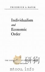 INDIVIDUALISM AND ECONOMIC ORDER     PDF电子版封面  0226320936  FRIEDRICH A.HAYEK 