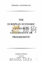 THE EUROPEAN ECONOMIC COMMUNITY：CONSERVATIVE OR PROGRESSIVE？     PDF电子版封面     