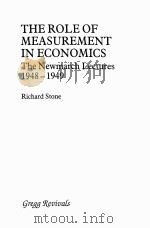 THE ROLE OF MEASUREMENT IN ECONOMICS：THE NEWMARCH LECTURES 1948-1949     PDF电子版封面  0751201863  RICHARD STONE 