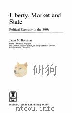 LIBERTY，MARKET AND STATE：POLITICAL ECONOMY IN THE 1980S     PDF电子版封面  0745000177  JAMES M.BUCHANAN 