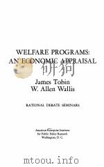 WELFARE PROGRAMS：AN ECONOMIC APPRAISAL     PDF电子版封面    JAMES TOBIN，W.ALLEN WALLIS 