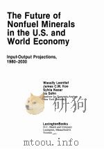 THE FUTURE OF NONFUEL MINERALS IN THE U.S.AND WORLD ECONOMY     PDF电子版封面  0669063770  WASSILY LEONTIEF，JAMES C.M.KOO 