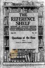 The reference shelf volume Ⅳ number 10 Questions of The Hour   1927年  PDF电子版封面    Julia E.Johnsen 
