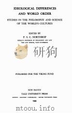 Ideological Differences and World Order   1949  PDF电子版封面    F.S.C.Northrop 