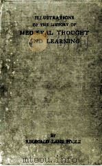 ILLUSTRATIONS OF THE HISTORY OF MEDIEVAL THOUGHT AND LEARNING   1920  PDF电子版封面     