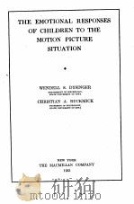 THE EMOTIONAL RESPONSES OF CHILDREN TO THE MOTION PICTURE SITUATION   1933年  PDF电子版封面    WENDELL S.DYSINGER 