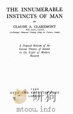 THE INNUMERABLE INSTINCTS OF MAN   1940  PDF电子版封面    CLAUDE A.CLAREMONT 