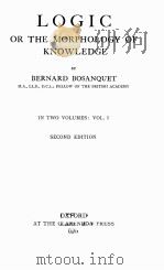 LOGIC OR THE MORPHOLOGY OF KNOWLEDGE IN TWO VOLUMESlVOL.Ⅰ   1911  PDF电子版封面    BERNARD BOSANQUET 