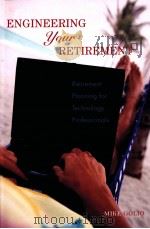 ENGINEERING YOUR RETIREMENT：RETIREMENT PLANNING FOR TECHNOLOGY PROFESSIONALS     PDF电子版封面  9780471776161  MIKE GOLIO 