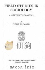 FIELD STUDIES IN SOCIOLOGY   1928  PDF电子版封面    VIVIEN M. PALMER 