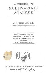 A COURSE IN MULTIVARIATE ANALYSIS   1957  PDF电子版封面    M. G. KENDALL 