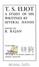 T.S.ELIOT A STUDY OF HIS WRITINGS BY SEVERAL HANDS   1947  PDF电子版封面    B.RAJAN 