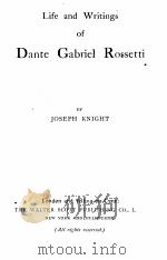 LIFE AND WRITINGS OF DANTE GABRIEL ROSSETTI     PDF电子版封面    JOSEPH KNIGHT 