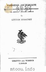 EMINENT VICTORIANS   1918  PDF电子版封面    LYTTON STRACHEY 