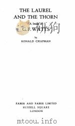 THE LAUREL AND THE THORN A STUDY FO G.F.WATTS     PDF电子版封面    RONALD CHARMAN 