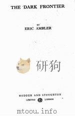 THE DARK FRONTIER   1936  PDF电子版封面    ERIC AMBLER 