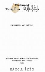‘BLACKWOOD‘TALES FROM THE OUTPOSTS I FRONTIERS OF EMPIRE   1935  PDF电子版封面     