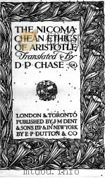THE NICOMACHEAN ETHICS OF ARISTOTLE   1920  PDF电子版封面    D.P.CHASE 