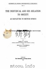 THE INDIVIDUAL AND HIS RELATION TO SOCIETY AS REFLECTED IN BRITISH ETHICS   1898  PDF电子版封面    JAMES H. TUFTS AND HELEN B. TH 
