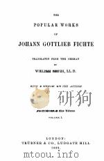 THE POPULAR WORKS OF JOHANN GOTTLIEB FICHTE VOLUME Ⅰ   1889  PDF电子版封面    WILLIAM SMITH 