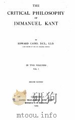 THE CRITICAL PHILOSOPHY OF IMMANUEL KANT VOL.Ⅰ   1909  PDF电子版封面    EDWARD CAIRD 