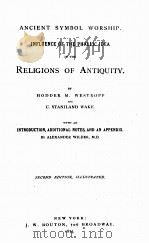INFLUENCE OF THE PHALLIC IDEA IN THE RELIGIONS OF ANDTIQUITY   1875  PDF电子版封面    HODDER M. WESTROPP AND C. STAN 