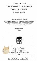 A HISTORY OF THE WARFARE OF SCIENCE WITY THEOLOGY IN CHRISTENDOM VOL.Ⅱ   1928  PDF电子版封面    ANDREW DICKSON WHITE 