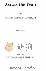ACROSS THE YEARS   1936  PDF电子版封面    CHARLES STEDMAN MACFARLAND 