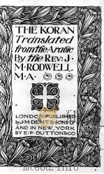 THE KORAN TRANSLATED FROM THE ARABIC   1913  PDF电子版封面    THE REV:J.M.RODWELL M.A. 