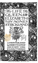 THE LIFE OF QUEEN ELIZABETH   1910  PDF电子版封面     