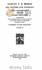 SAMUEL F. B. MORSE HIS LETTERS AND JOURNALS VOLUME Ⅱ   1914  PDF电子版封面    EDWARD LIND MORSE 