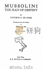 MUSSOLINI THE MAN OF DESTINY   1928  PDF电子版封面    VITTORIO E. DE FIORI 