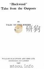 ‘BLACKWOOD‘TALES FROM THE OUTPOSTS Ⅲ TALES OF THE BORDER   1936  PDF电子版封面     